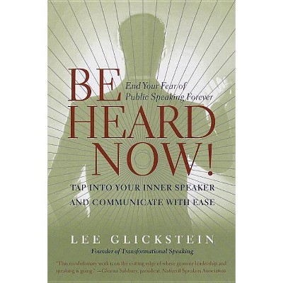 Be Heard Now! - by  Lee Glickstein (Paperback)