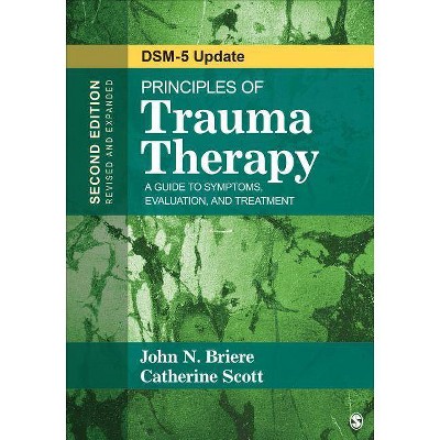 Principles of Trauma Therapy - 2nd Edition by  John N Briere & Catherine Scott (Paperback)
