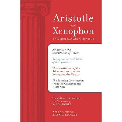 Aristotle and Xenophon on Democracy and Oligarchy - by  J M Moore (Paperback)