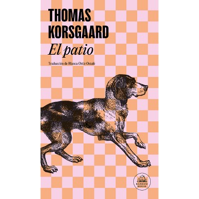 El Patio / The Yard - by  Thomas Korsgaard (Paperback)