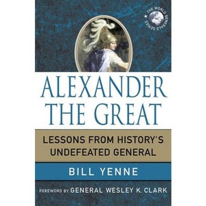 Alexander the Great - (World Generals) by  Bill Yenne (Hardcover) - 1 of 1