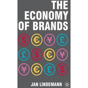 The Economy of Brands - by  J Lindemann (Hardcover) - 1 of 1