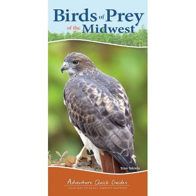 Birds of Prey of the Midwest - (Adventure Quick Guides) by  Stan Tekiela (Spiral Bound)