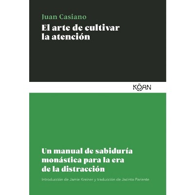 Arte de Cultivar La Atención, El - by  Juan Casiano (Paperback)
