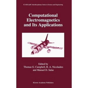 Computational Electromagnetics and Its Applications - (Icase Larc Interdisciplinary Science and Engineering) (Hardcover) - 1 of 1