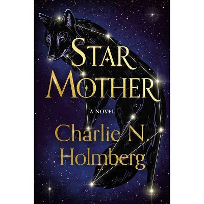 Star Mother - by  Charlie N Holmberg (Paperback)