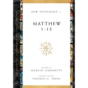 Matthew 1-13 - (Ancient Christian Commentary on Scripture) by Manlio Simonetti & Thomas C Oden - 1 of 1