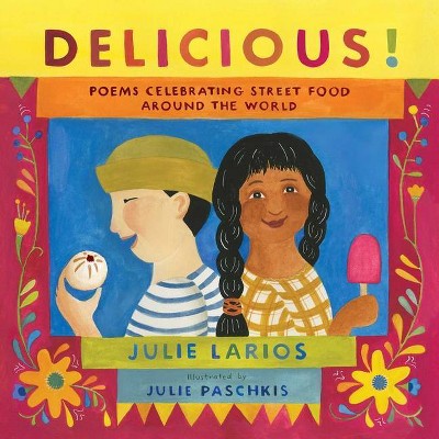 Delicious! - by  Julie Larios (Hardcover)