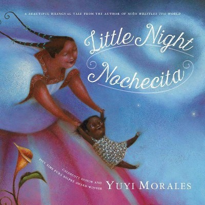 Little Night/Nochecita - by  Yuyi Morales (Paperback)