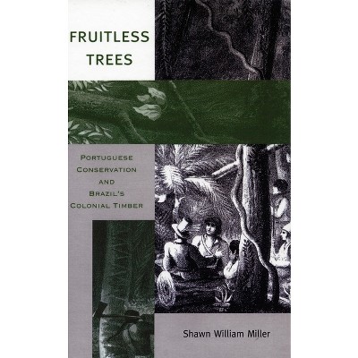 Fruitless Trees - by  Shawn William Miller (Hardcover)