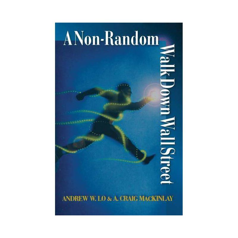 A Non-Random Walk Down Wall Street - by  Andrew W Lo & A Craig Mackinlay (Paperback), 1 of 2