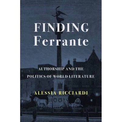 Finding Ferrante - by  Alessia Ricciardi (Paperback)