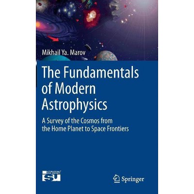 The Fundamentals of Modern Astrophysics - (Springerbriefs in Astronomy) by  Mikhail Ya Marov (Hardcover)