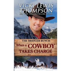 When a Cowboy Takes Charge - (The Bridger Bunch) by  Vicki Lewis Thompson (Paperback) - 1 of 1