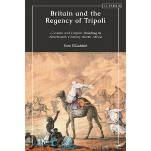 Britain and the Regency of Tripoli - by  Sara M Elgaddari (Paperback) - 1 of 1