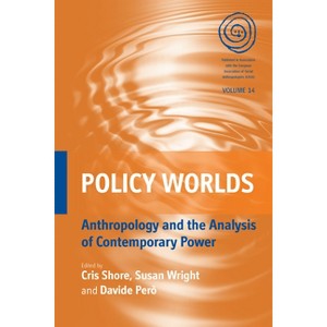 Policy Worlds - (Easa) by  Cris Shore & Susan Wright & Davide Però (Paperback) - 1 of 1