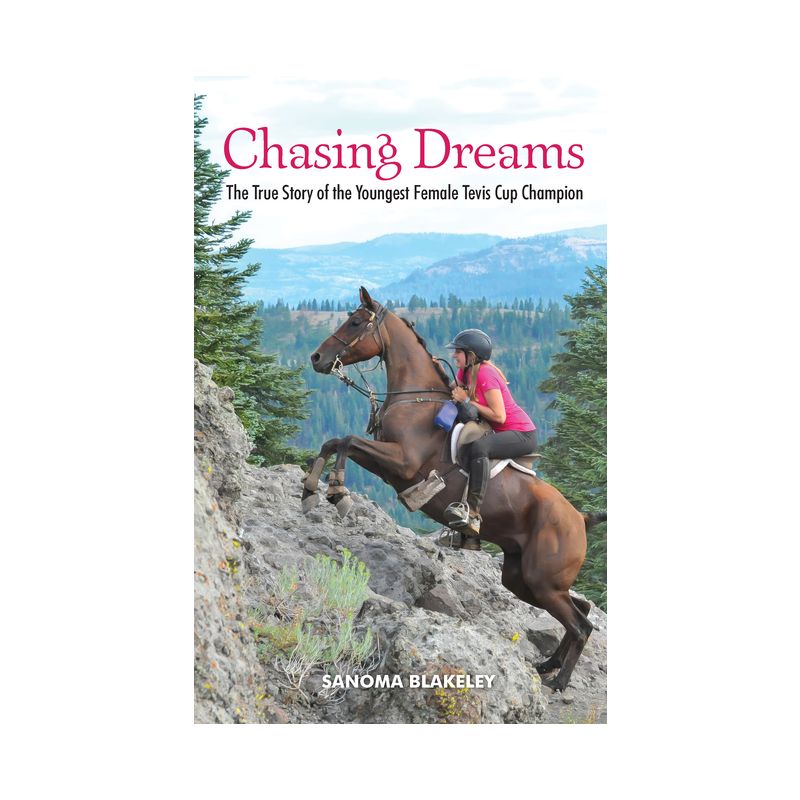 Chasing Dreams: The True Story of the Youngest Female Tevis Cup Champion - by  Sanoma Blakeley (Hardcover), 1 of 2
