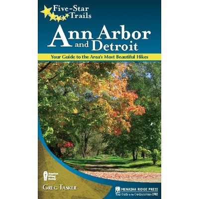 Five-Star Trails: Ann Arbor and Detroit - by  Greg Tasker (Paperback)