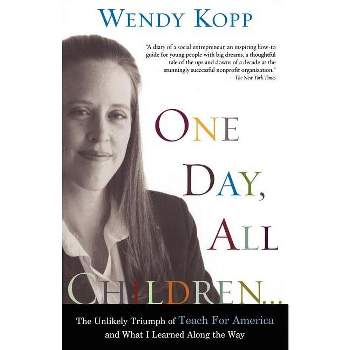One Day, All Children... - by  Wendy Kopp (Paperback)