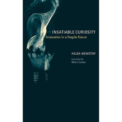 Insatiable Curiosity - (Inside Technology) by  Helga Nowotny (Paperback)