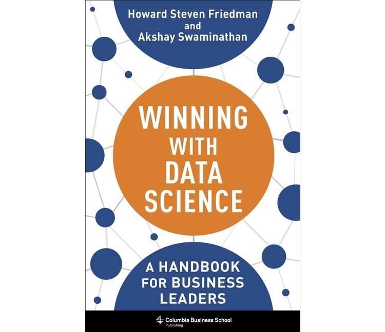 Winning with Data Science - by  Howard Steven Friedman & Akshay Swaminathan (Hardcover), 1 of 1