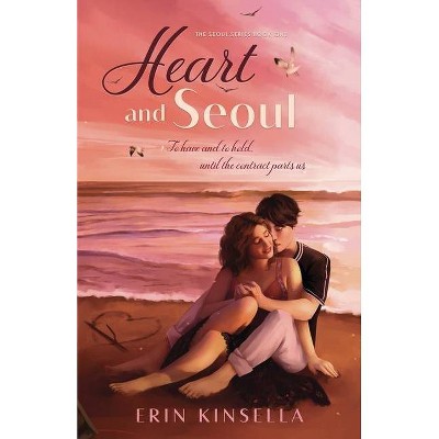 Heart and Seoul - (The Seoul) by  Erin Kinsella (Paperback)