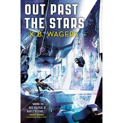 Out Past the Stars - (Farian War) by  K B Wagers (Paperback)