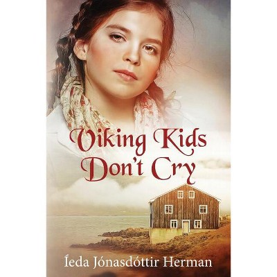 Viking Kids Don't Cry - by  Ieda Jonasdottir Herman (Paperback)
