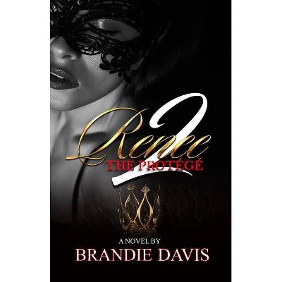 Renee 2: The Protégé - by  Brandie Davis (Paperback)