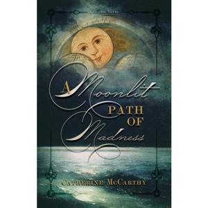 A Moonlit Path of Madness - by  Catherine McCarthy (Paperback) - 1 of 1