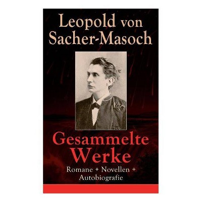 Gesammelte Werke - by  Leopold Von Sacher-Masoch (Paperback)