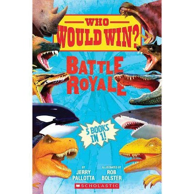 Who Would Win?: Battle Royale - by  Jerry Pallotta (Hardcover)