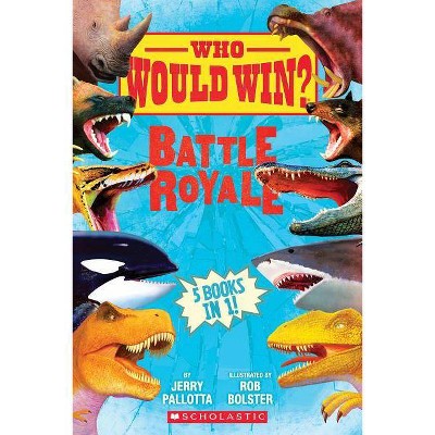 Who Would Win?: Battle Royale - by  Jerry Pallotta (Hardcover)