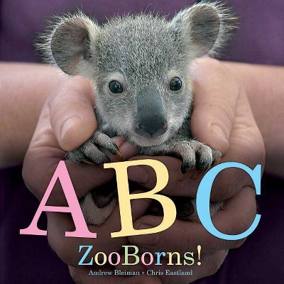 ABC ZooBorns! - (Zooborns) by  Andrew Bleiman & Chris Eastland (Hardcover)