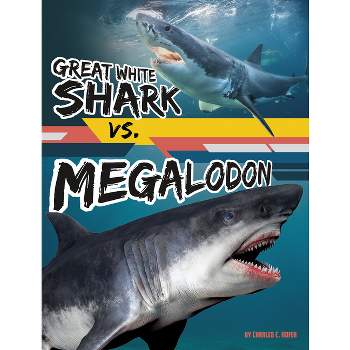 Great White Shark vs. Megalodon - (Beastly Battles) by Charles C Hofer
