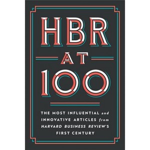 HBR at 100 - by  Harvard Business Review & Michael E Porter & Clayton M Christensen & W Chan Kim & Renee a Mauborgne (Hardcover) - 1 of 1