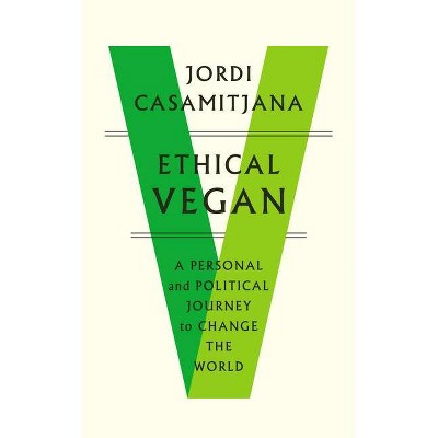 Ethical Vegan - by  Jordi Casamitjana (Paperback)