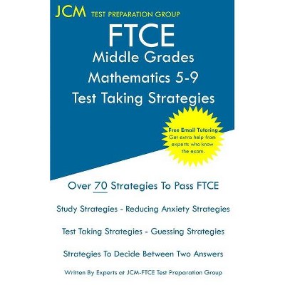 FTCE Middle Grades Mathematics 5-9 - Test Taking Strategies - by  Jcm-Ftce Test Preparation Group (Paperback)