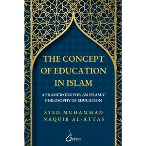 The concept of Education in Islam - by  Syed Muhammad Naquib Al-Attas (Paperback) - 1 of 1