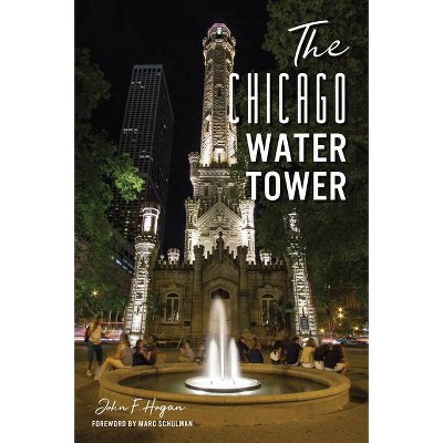 The Chicago Water Tower - by John F Hogan (Paperback)