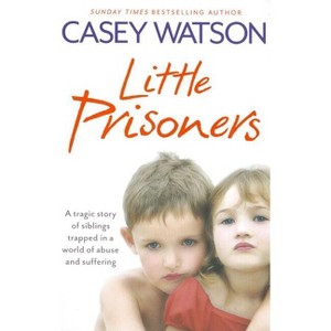 Little Prisoners - by  Casey Watson (Paperback) - 1 of 1