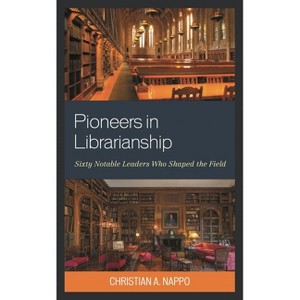 Pioneers in Librarianship - by  Christian A Nappo (Paperback) - 1 of 1