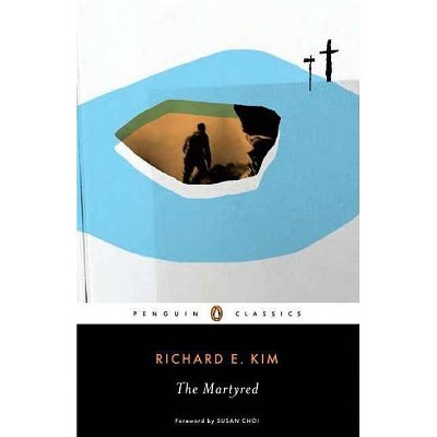 The Martyred - (Penguin Classics) by  Richard E Kim (Paperback)