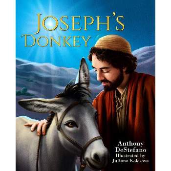 Joseph's Donkey - by  Anthony DeStefano (Hardcover)