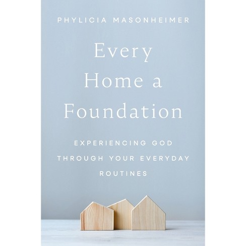 Every Home A Foundation - By Phylicia Masonheimer (hardcover) : Target