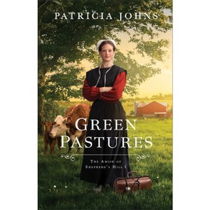Green Pastures - (The Amish of Shepherd's Hill) by Patricia Johns - 1 of 1