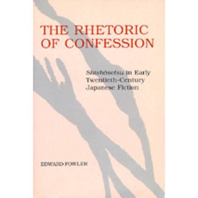 The Rhetoric of Confession - by  Edward Fowler (Paperback)