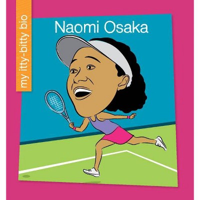 Naomi Osaka - (My Early Library: My Itty-Bitty Bio) by  Meeg Pincus (Paperback)