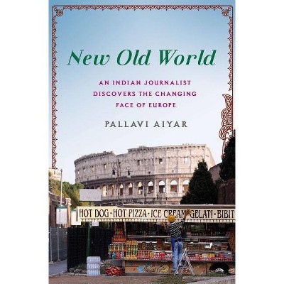 New Old World - by  Pallavi Aiyar (Hardcover)