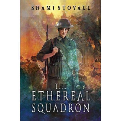 The Ethereal Squadron - (Sorcerers of Verdun) by  Shami Stovall (Paperback)